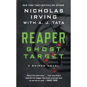 Reaper: Ghost Target: A Sniper Novel -- Nicholas Irving